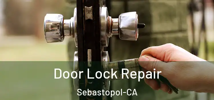  Door Lock Repair Sebastopol-CA
