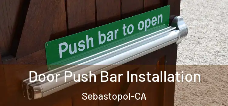  Door Push Bar Installation Sebastopol-CA