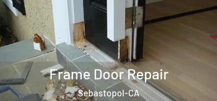  Frame Door Repair Sebastopol-CA