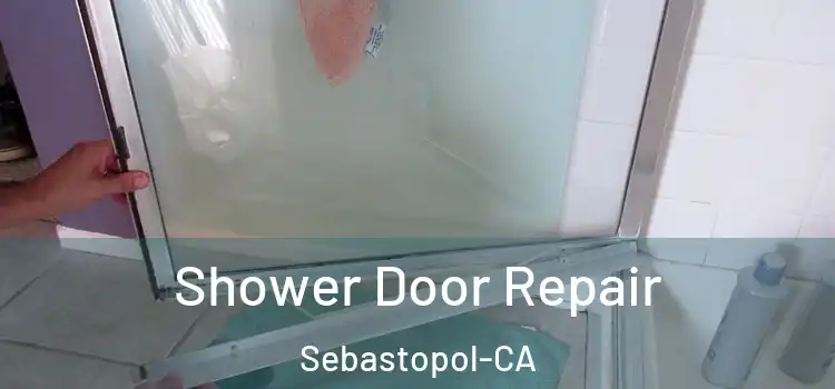  Shower Door Repair Sebastopol-CA